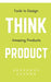 Think Product by Anshuman Sharma