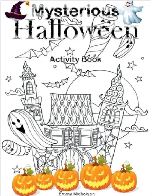 Mysterious Halloween Activity Book: Coloring, Word Search, Mazes, Dot to Dot and Many More for Kids Ages 4-8 Special Gift by Emma Nicholson