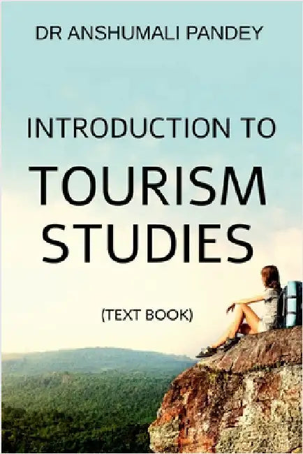 Introduction to Tourism Studies - Text Book by Dr Anshumali Pandey