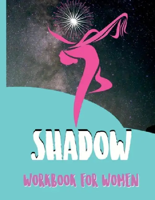 Shadow Workbook for Women: Questions to Explore your Hidden Self and Accept Yourself as you Are by Ria Ra Queen
