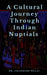A Cultural Journey Through Indian Nuptials by Jagadeesh
