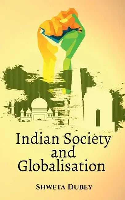 Indian Society and Globalisation by Shweta Dubey
