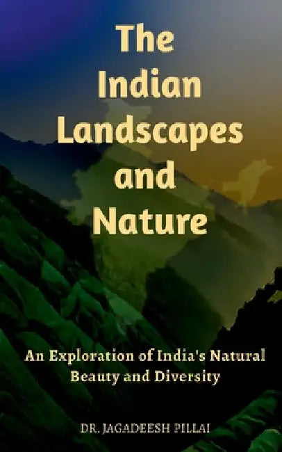 The Indian Landscapes And Nature by Jagadeesh