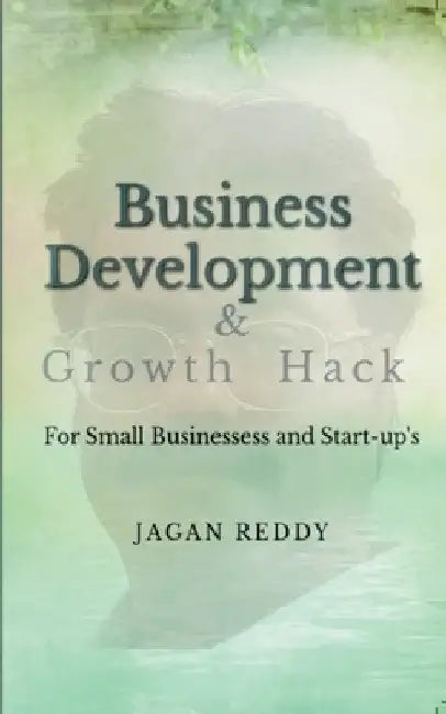 Business Development for Small Businesses and Start-ups by Jagan Reddy