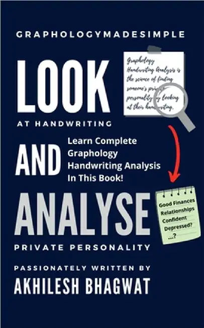 Look And Analyse: Learn Complete Graphology Handwriting Analysis In This Book! by Akhilesh Bhagwat