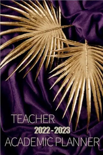 2022-2023 Teacher Academic Planner: Teacher Lesson Planner 2022-2023 Teacher Planners and Lesson Planner for This Academic Year Amazing Gift for All T by Aiden Norwood