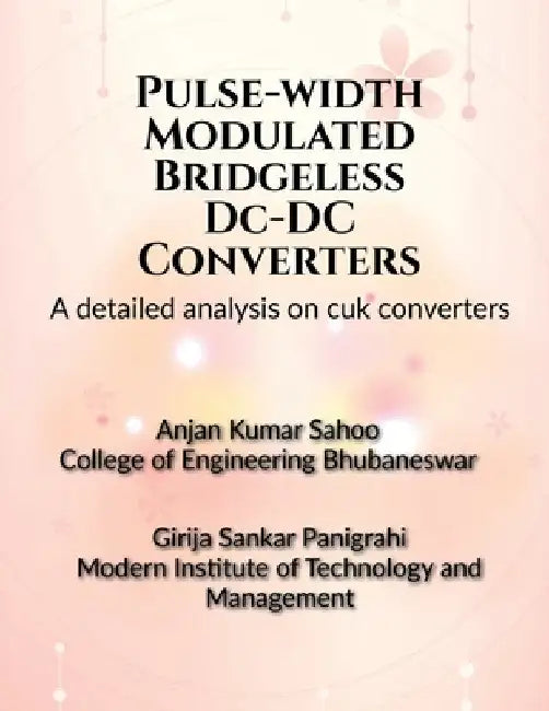 Pulse-width Modulated Bridgeless DC-DC Converters by Anjan Kumar