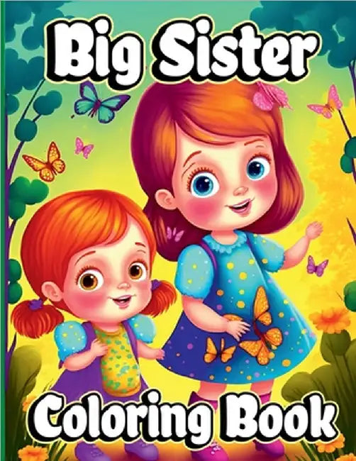Big Sister Coloring Book: For little girls waiting for the upcoming new baby girl. Cute coloring pages with Baby sibling scenes for Kids ages 4- by Henriette Wilkins