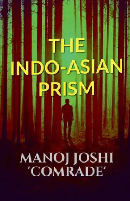 The Indo-Asian Prism by Manoj Joshi