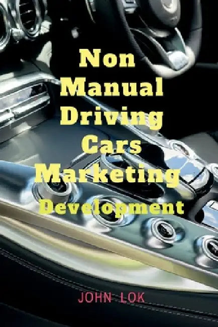 Non Manual Driving Cars Marketing by John Lok