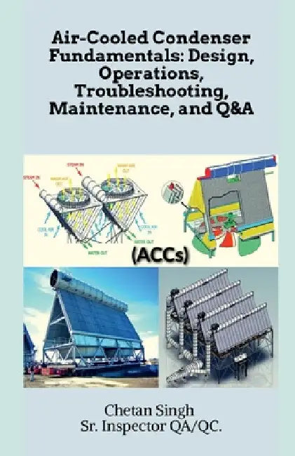 Air-Cooled Condenser Fundamentals by Chetan Singh