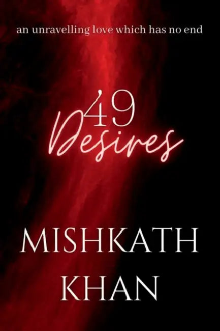 49 Desires by Mishkath Khan
