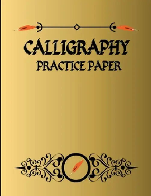 Calligraphy Practice Paper: Useful Calligraphy Workbook for Writing Letters by Riya Edwards