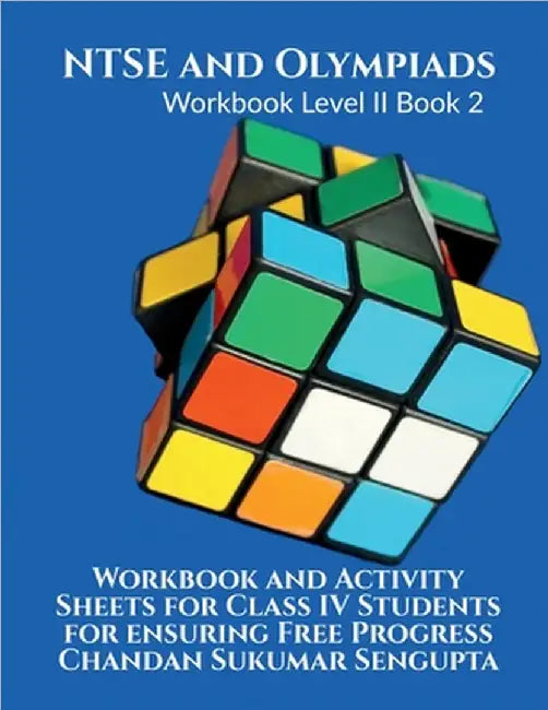 NTSE and Olympiads Workbook Level II Book 2: Workbook and Activity Sheets for Class IV Students for ensuring Free Progress by Chandan Sukumar SenGupta