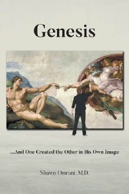 Genesis: ...And One Created the Other in His Own Image by Shawn Omrani