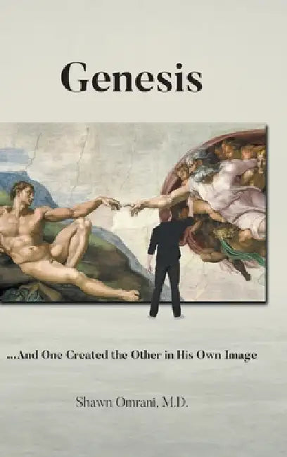 Genesis: ...And One Created the Other in His Own Image by Shawn Omrani