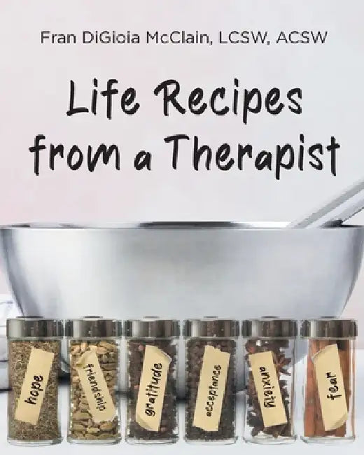 Life Recipes from a Therapist by Fran Digioia McClain Lcsw Acsw