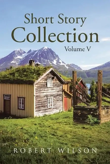 Short Story Collection: Volume V by Robert Wilson