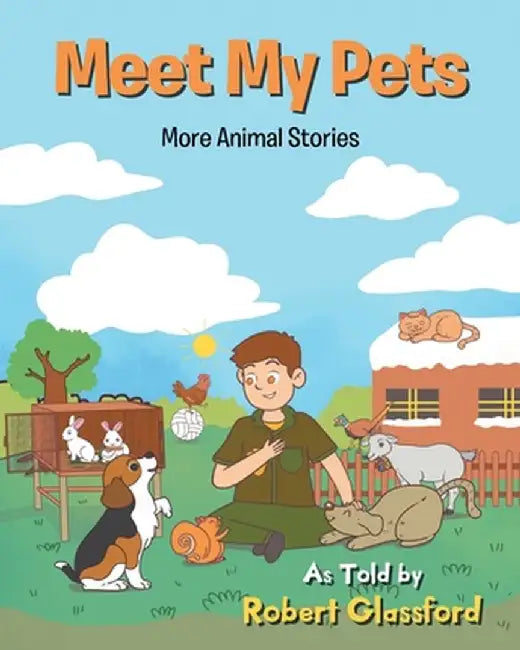 Meet My Pets: More Animal Stories by Robert Glassford