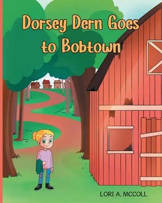 Dorsey Dern goes to Bobtown by Lori A. McColl