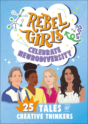 Rebel Girls Celebrate Neurodiversity: 25 Tales of Creative Thinkers by Rebel Girls