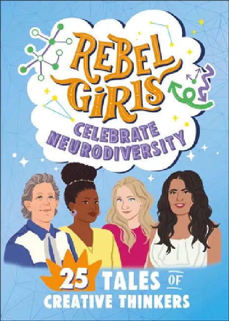 Rebel Girls Celebrate Neurodiversity: 25 Tales of Creative Thinkers by Rebel Girls