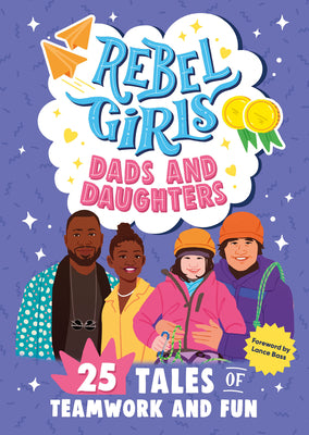 Rebel Girls Dynamic Duos: 25 Tales of Fathers and Daughters by Rebel Girls