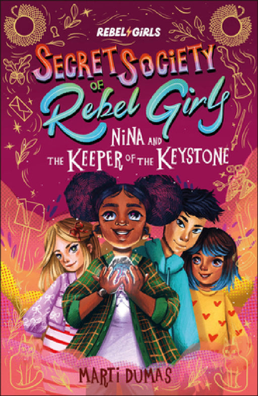 Nina and the Keeper of the Keystone: Secret Society of Rebel Girls by Rebel Girls, Marti Dumas, Kristina Kister