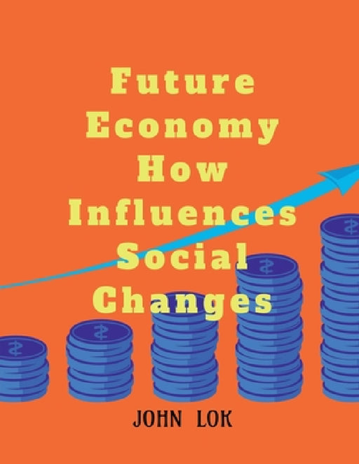Future Economy How Influences Social Changes by John Lok