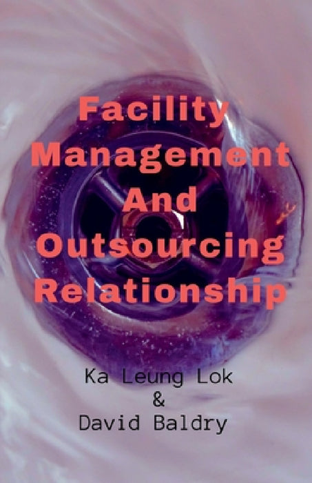 Facility Management And Outsourcing Relationship by Ka Leung