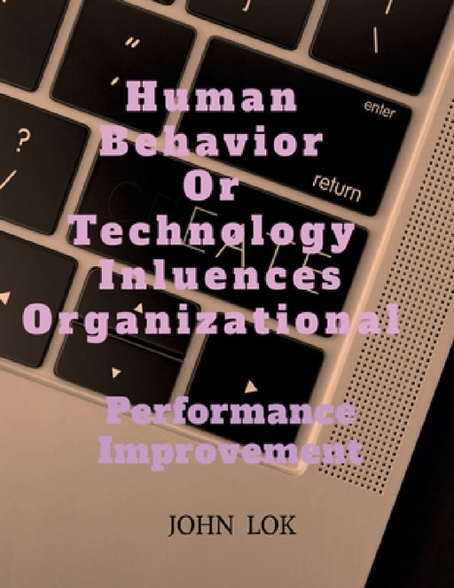 Human Behavior Or Technology Influences Organizational by John Lok