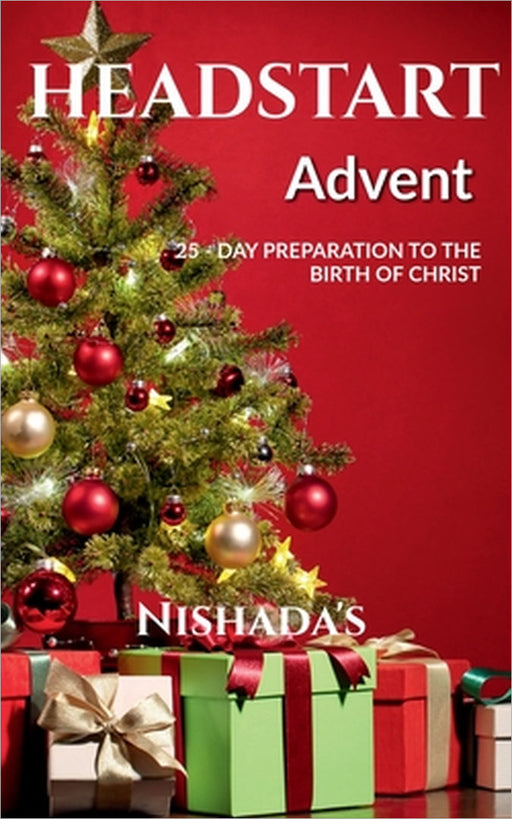 Headstart: Advent: A 25- day Preparation to the Birth of Christ by Nishada's