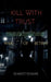 kill with trust by Sumeet Kumar