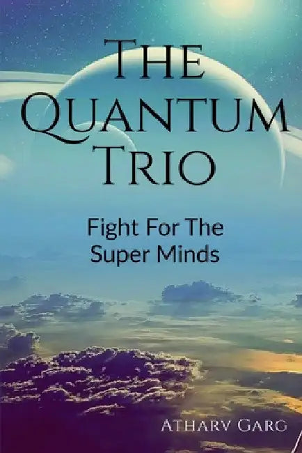 The Quantum Trio by Atharv Garg