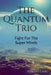 The Quantum Trio by Atharv Garg