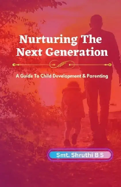 Nurturing The Next Generation by Shruthi B