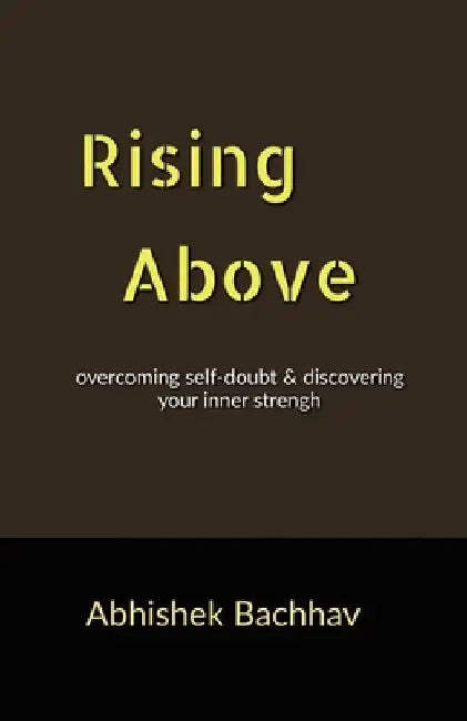 Rising Above by Abhishek Bachhav