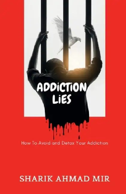 Addiction Lies by Sharik Ahmad