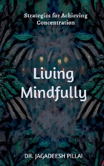 Living Mindfully by Jagadeesh