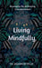 Living Mindfully by Jagadeesh