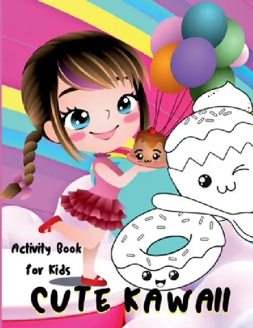 Cute Kawaii Activity Book for Kids: Fun and Relaxing Kawaii Chibi Girls, Desserts, Food, Fantasy Coloring and Activity Pages for Kids by Rowa Rymer