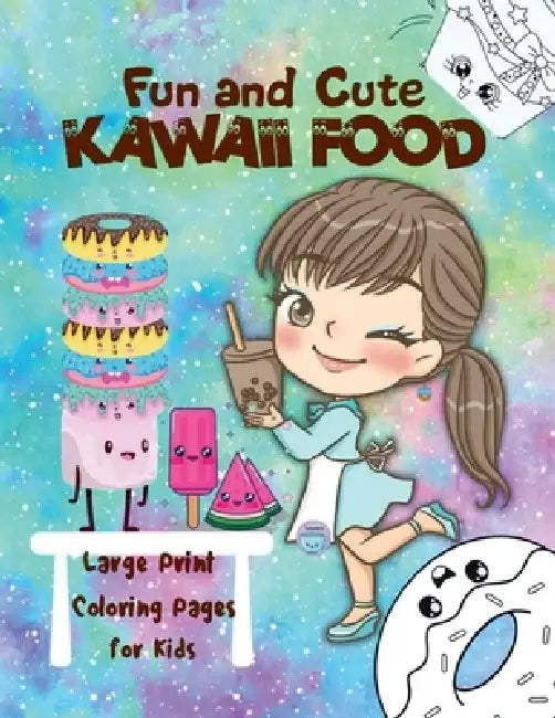 Fun and Cute Kawaii Food: Cute Desserts and Kawaii Girls Coloring Pages for Kids by Riti R Ra