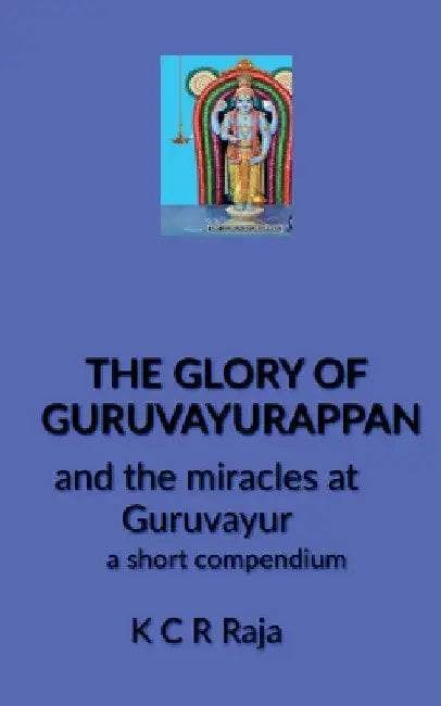 The Glory of Guruvayurappan by K. C