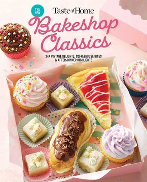 Taste of Home Bakeshop Classics: 200+ of Your Bakery, Coffee Shop and Snack-Time Favorites by Taste of Home