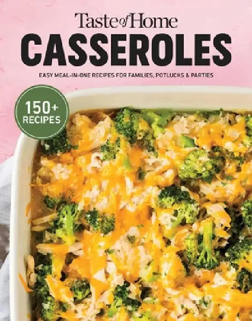 Taste of Home Casseroles: Over 150 Easy Meal in One Recipes Bonus Chapter Includes 8x8 Casseroles by Taste of Home