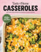 Taste of Home Casseroles: Over 150 Easy Meal in One Recipes Bonus Chapter Includes 8x8 Casseroles by Taste of Home
