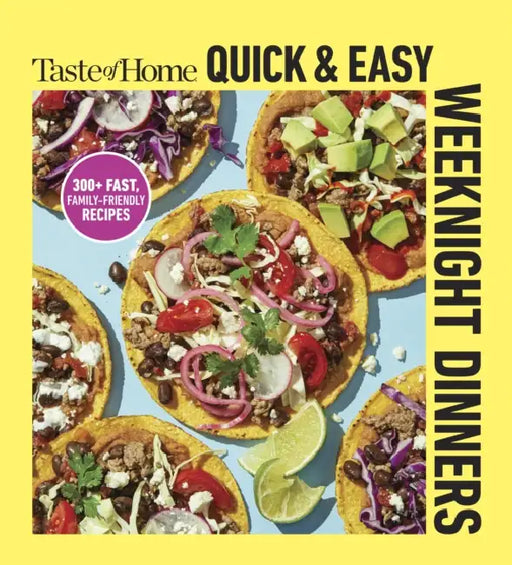 Taste of Home Quick & Easy Weeknight Dinners: With 200 Plus Recipes for Fast and Family Friendly Meals by Taste of Home