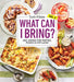 Taste of Home What Can I Bring? Vol. 2: 300 Plus Recipes for Potlucks Bake Sales and Gatherings by Taste of Home
