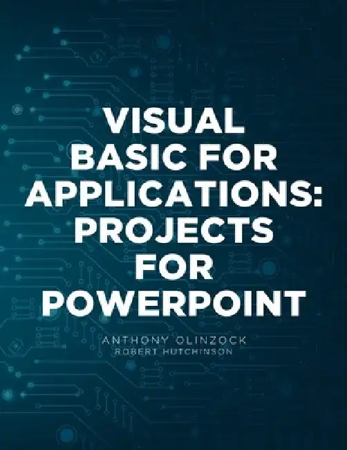 Visual Basic for Applications: Projects for PowerPoint by Anthony Olinzock