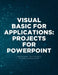 Visual Basic for Applications: Projects for PowerPoint by Anthony Olinzock